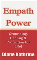 Empath Power: Grounding, Healing and Protection for Life!(English)