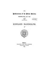 Edward Randolph, Including His Letters and Official Papers From the New England