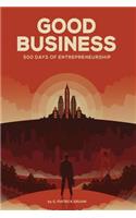 Good Business: 500 Days of Entrepreneurship