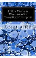 Hilda Wade A Woman with Tenacity of Purpose