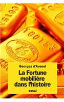 La Fortune mobilière dans l'histoire: (French)