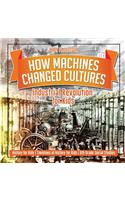How Machines Changed Cultures: Industrial Revolution for Kids - History for Kids Timelines of History for Kids 6th Grade Social Studies