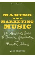 Making and Marketing Music: The Musician's Guide to Financing, Distributing, and Promoting Albums