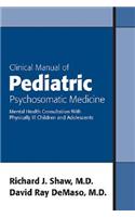 Clinical Manual of Pediatric Psychosomatic Medicine: Mental Health Consultation with Physically Ill Children and Adolescents