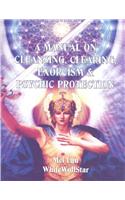 A Manual on Cleansing, Clearing, Exorcism, and Psychic Protection