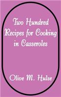 Two Hundred Recipes for Cooking in Casseroles