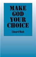 Make God Your Choice