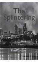 The Splintering