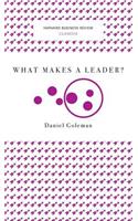What Makes a Leader? (Harvard Business Review Classics)