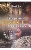 A Comparison of 'Macbeth' with Existentialism