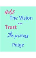 Hold The Vision and Trust The Process Paige's