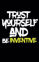 trust yourself and be INVENTIVE: Lined Journal -Birthday Gift Notebook -work book - Notebook