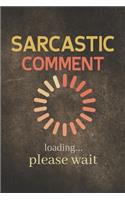 Sarcastic comment loading please wait