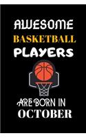 Awesome Basketball Players Are Born in October: Basketball Players Birthday Gifts Notebook Journal for Record Everything-Basketball Lovers Gifts for Boys-Basketball Lovers Lined Notebook