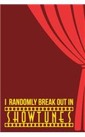 I Randomly Break Out In Show Tunes: Lined Notebook/Journal