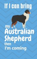 If I can bring my Australian Shepherd then I'm coming: For Australian Shepherd Dog Fans
