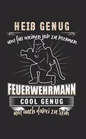 Heiß Genug um Für Meinen Job Zu Brennen Feuerwehrmann Cool Genug Um Auch Dabei Zu Sein