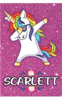 Scarlett - Dabbing Unicorn Notebook: Personalized Dabbing Unicorn notebook For Girls Who Love Unicorns - Cute Rainbow Unicorn, Cute Rainbow Unicorn For Kids, School, Students and Teache