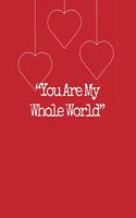 You Are My Whole World, Graph Paper Composition Notebook with a Cute Saying in the Front, Valentine's Day Gift for Wife