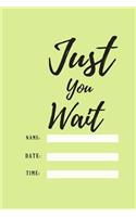 Just You Wait