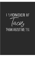 I Wonder If Tacos Think About Me Too