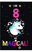 I am 8 And Magical!: Happy Magical 8th Birthday Notebook & Journal for 8 Year-old Girls and Boys, Both Lined and Blank 100 Pages, 6' X 9' Unique B-day Diary Gift, Birthd