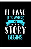 El Paso It's Where My Story Begins: El Paso Dot Grid 6x9 Dotted Bullet Journal and Notebook 120 Pages