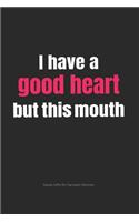 I Have a Good Heart But This Mouth Swear Gifts for Sarcastic Women