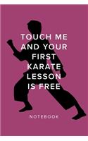 Touch Me And Your First Karate Lesson Is Free - Notebook: Blank College Ruled Gift Journal