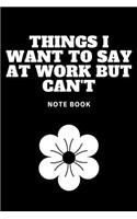 Things I Want To Say at Work But Can't