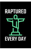 Raptured Every Day