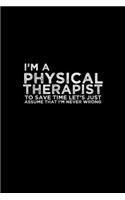 I'm a physical therapist to save time let's just assume that I'm never wrong