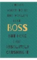 I never asked to be the world's best boss