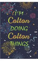 I'm Colton Doing Colton Things Notebook Birthday Gift