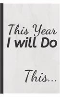 This Year I will Do This... Journal