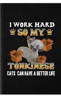 I Work Hard So My Tonkinese Cats Can Have a Better Life