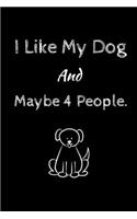 I Like My Dog and Maybe 4 People.