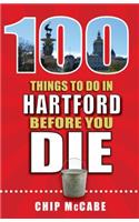 100 Things to Do in Hartford Before You Die