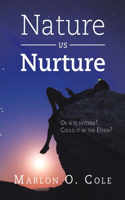 Nature Vs Nurture: Or Is It Neither? Could It Be the Ether?