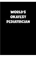 World's Okayest Pediatrician Notebook - Pediatrician Diary - Pediatrician Journal - Funny Gift for Pediatrician