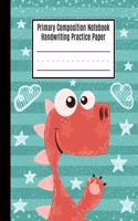 Primary Composition Notebook Handwriting Practice Paper: Dinosaur Primary Composition Notebook, Primary Composition Books K-2, Blank Writing Sheets, Composition Notebook for Kindergarten, Primary Compositi