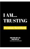 I Am Trusting: Premium Blank Sketchbook