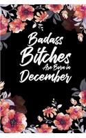 Badass Bitches Are Born In December: Weekly 100 page 6 x 9 Floral pattern Water Color Planner and Notebook For a December birthday unique gifts for women or her to jot down ideas and no