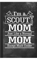 I'm A Scout Mom Just Like A Normal Mom Except Much Cooler