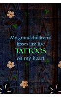 My Grandchildren's Kisses Are Like Tattoos On My Heart: All Purpose 6x9 Blank Lined Notebook Journal Way Better Than A Card Trendy Unique Gift Wood and Flowers Grandchildren