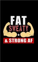 Fat Sweaty & Strong AF Powerlifting Journal: A workout progress notebook