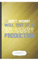 Don't Worry Well Test It in Production