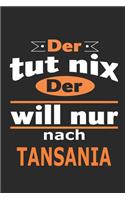 Der tut nix Der will nur nach Tansania