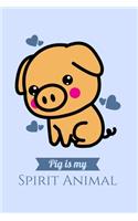 Pig is My Spirit Animal