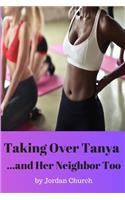 Taking Over Tanya... and Her Neighbor Too